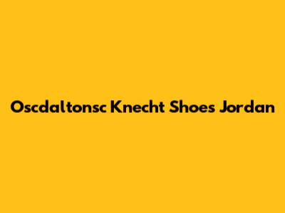 Oscdaltonsc Knecht Shoes Jordan