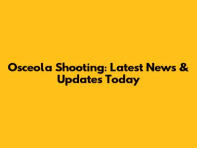 Osceola Shooting: Latest News & Updates Today