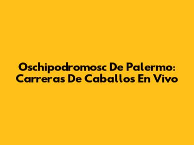 Oschipodromosc De Palermo: Carreras De Caballos En Vivo