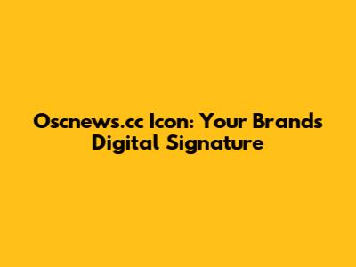 Oscnews.cc Icon: Your Brand's Digital Signature