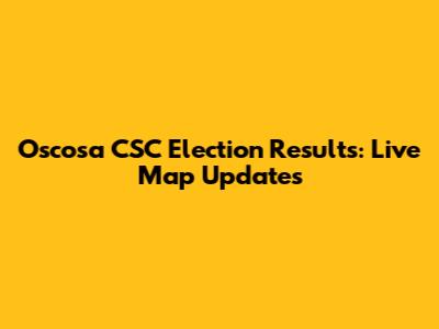 Oscosa CSC Election Results: Live Map Updates