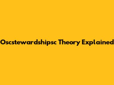 Oscstewardshipsc Theory Explained