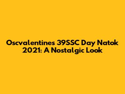 Oscvalentine's 39SSC Day Natok 2021: A Nostalgic Look