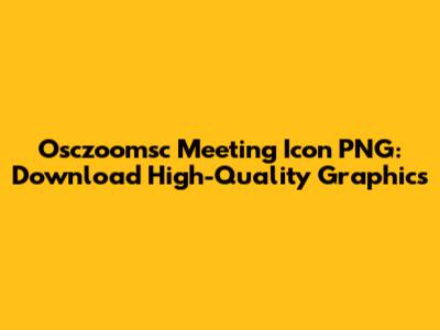 Osczoomsc Meeting Icon PNG: Download High-Quality Graphics