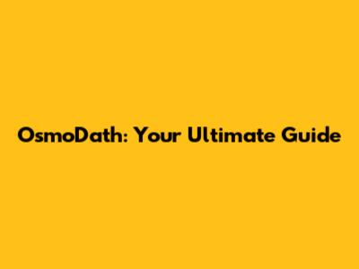 OsmoDath: Your Ultimate Guide