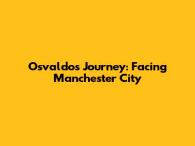 Osvaldo's Journey: Facing Manchester City