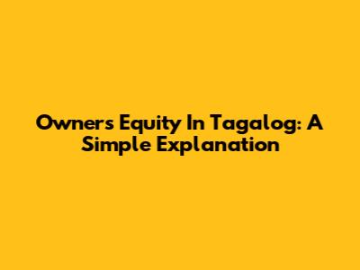 Owner's Equity In Tagalog: A Simple Explanation