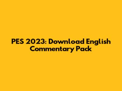 PES 2023: Download English Commentary Pack