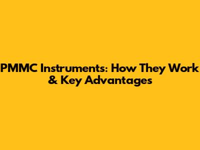PMMC Instruments: How They Work & Key Advantages