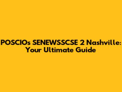 POSCIO's SENEWSSCSE 2 Nashville: Your Ultimate Guide