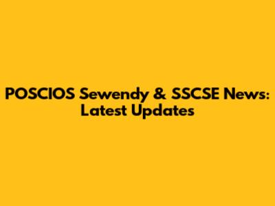 POSCIOS Sewendy & SSCSE News: Latest Updates
