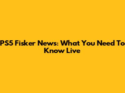 PS5 Fisker News: What You Need To Know Live