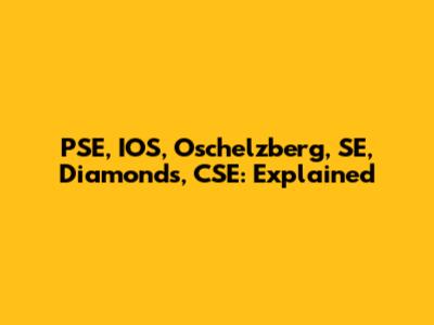 PSE, IOS, Oschelzberg, SE, Diamonds, CSE: Explained