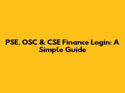 PSE, OSC & CSE Finance Login: A Simple Guide