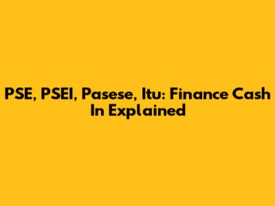 PSE, PSEI, Pasese, Itu: Finance Cash In Explained