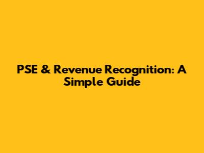 PSE & Revenue Recognition: A Simple Guide