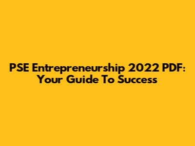 PSE Entrepreneurship 2022 PDF: Your Guide To Success