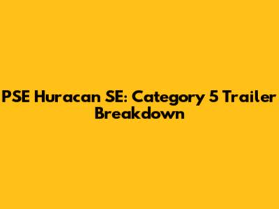 PSE Huracan SE: Category 5 Trailer Breakdown