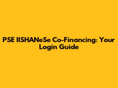 PSE IISHANeSe Co-Financing: Your Login Guide