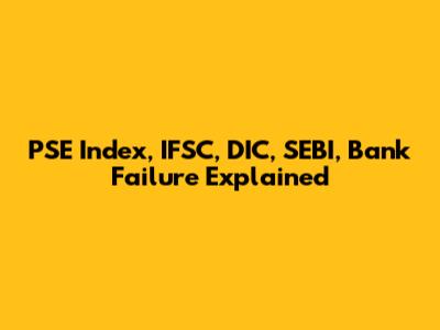 PSE Index, IFSC, DIC, SEBI, Bank Failure Explained