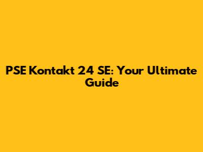 PSE Kontakt 24 SE: Your Ultimate Guide