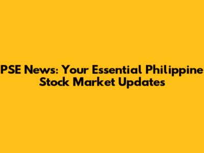 PSE News: Your Essential Philippine Stock Market Updates