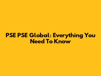 PSE PSE Global: Everything You Need To Know