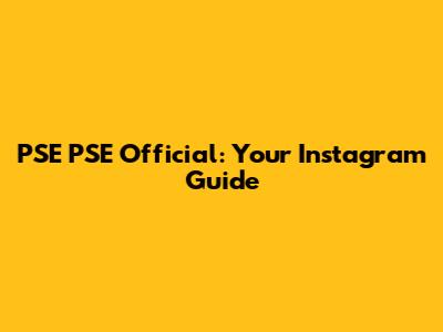 PSE PSE Official: Your Instagram Guide