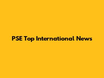 PSE Top International News