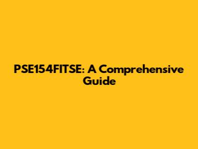 PSE154FITSE: A Comprehensive Guide