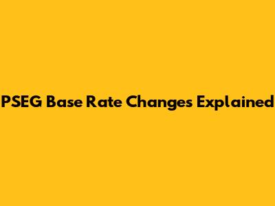 PSEG Base Rate Changes Explained