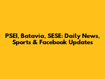 PSEI, Batavia, SESE: Daily News, Sports & Facebook Updates