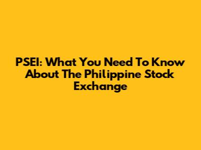 PSEI: What You Need To Know About The Philippine Stock Exchange