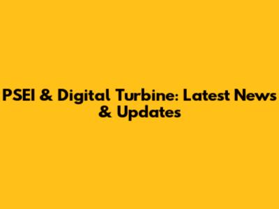 PSEI & Digital Turbine: Latest News & Updates