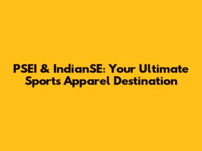 PSEI & IndianSE: Your Ultimate Sports Apparel Destination