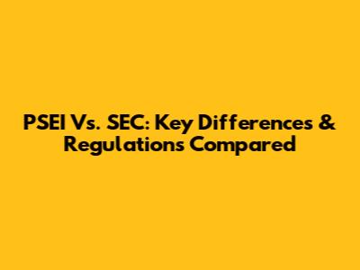 PSEI Vs. SEC: Key Differences & Regulations Compared