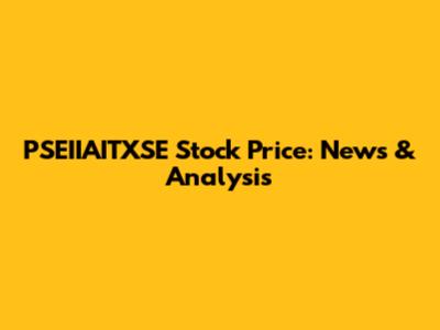 PSEIIAITXSE Stock Price: News & Analysis