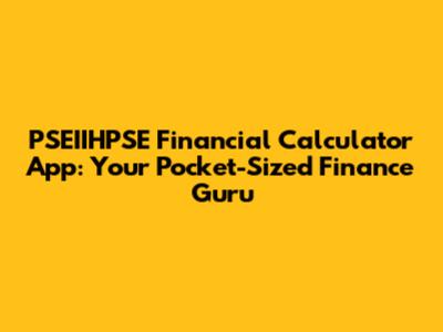 PSEIIHPSE Financial Calculator App: Your Pocket-Sized Finance Guru