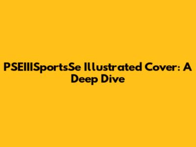 PSEIIISportsSe Illustrated Cover: A Deep Dive