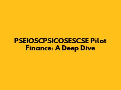 PSEIOSCPSICOSESCSE Pilot Finance: A Deep Dive