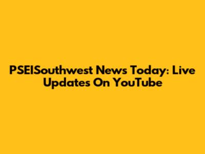 PSEISouthwest News Today: Live Updates On YouTube