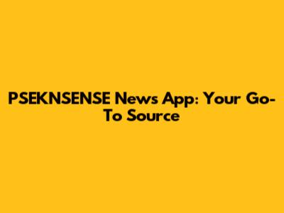 PSEKNSENSE News App: Your Go-To Source