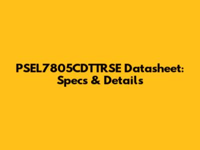 PSEL7805CDTTRSE Datasheet: Specs & Details