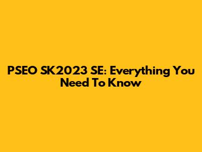 PSEO SK2023 SE: Everything You Need To Know