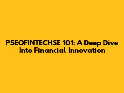 PSEOFINTECHSE 101: A Deep Dive Into Financial Innovation
