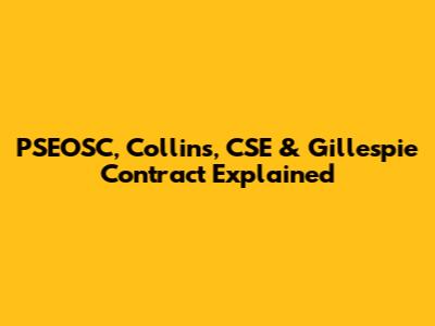 PSEOSC, Collins, CSE & Gillespie Contract Explained