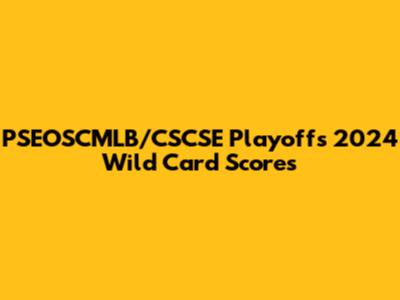PSEOSCMLB/CSCSE Playoffs 2024 Wild Card Scores
