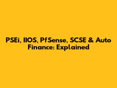 PSEi, IIOS, PfSense, SCSE & Auto Finance: Explained