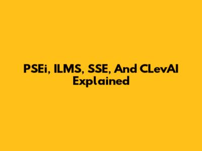 PSEi, ILMS, SSE, And CLevAI Explained