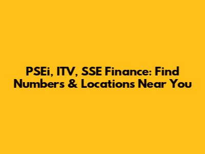 PSEi, ITV, SSE Finance: Find Numbers & Locations Near You